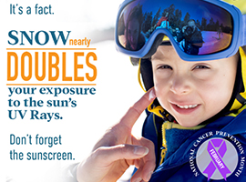  Its a fact/ Snow nearly doubles your exposure to the sun's UV rays. 